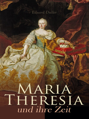 cover image of Maria Theresia und ihre Zeit